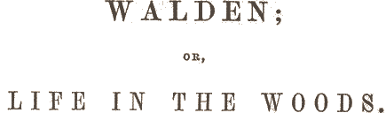 WALDEN; OR, LIFE IN THE WOODS